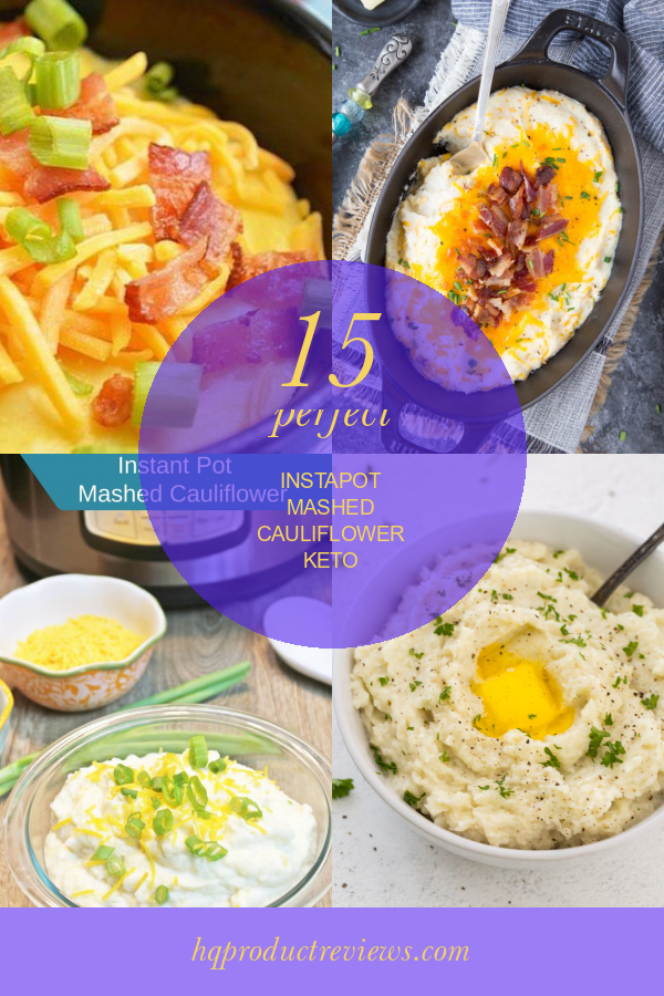 15 Perfect Instapot Mashed Cauliflower Keto Best Product Reviews